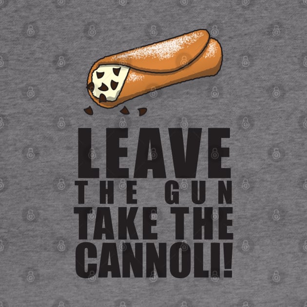 Take The Cannoli! by FAR Designs Co.